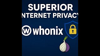 Superior Internet Privacy with Whonix - Browse the web without being monitored.