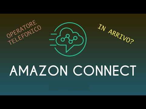 AMAZON CONNECT: operatore telefonico in arrivo?