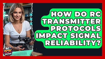 How Do RC Transmitter Protocols Impact Signal Reliability? - RC Toy Central