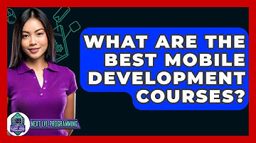 What Are The Best Mobile Development Courses? - Next LVL Programming