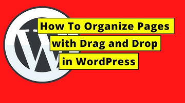 How To Organize WordPress Pages with Drag and Drop