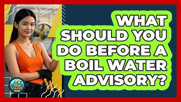 What Should You Do Before A Boil Water Advisory? - Your Utilities Hub
