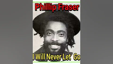 Phillip Fraser I will Never Let Go