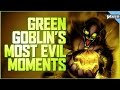 Green Goblins Most Evil Moments!