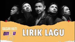 Ungu - Dasar Hati [LIRIK]
