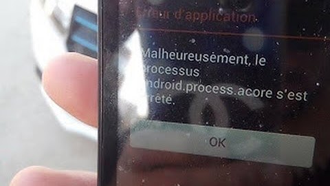 malheureusement le processus android process acore s