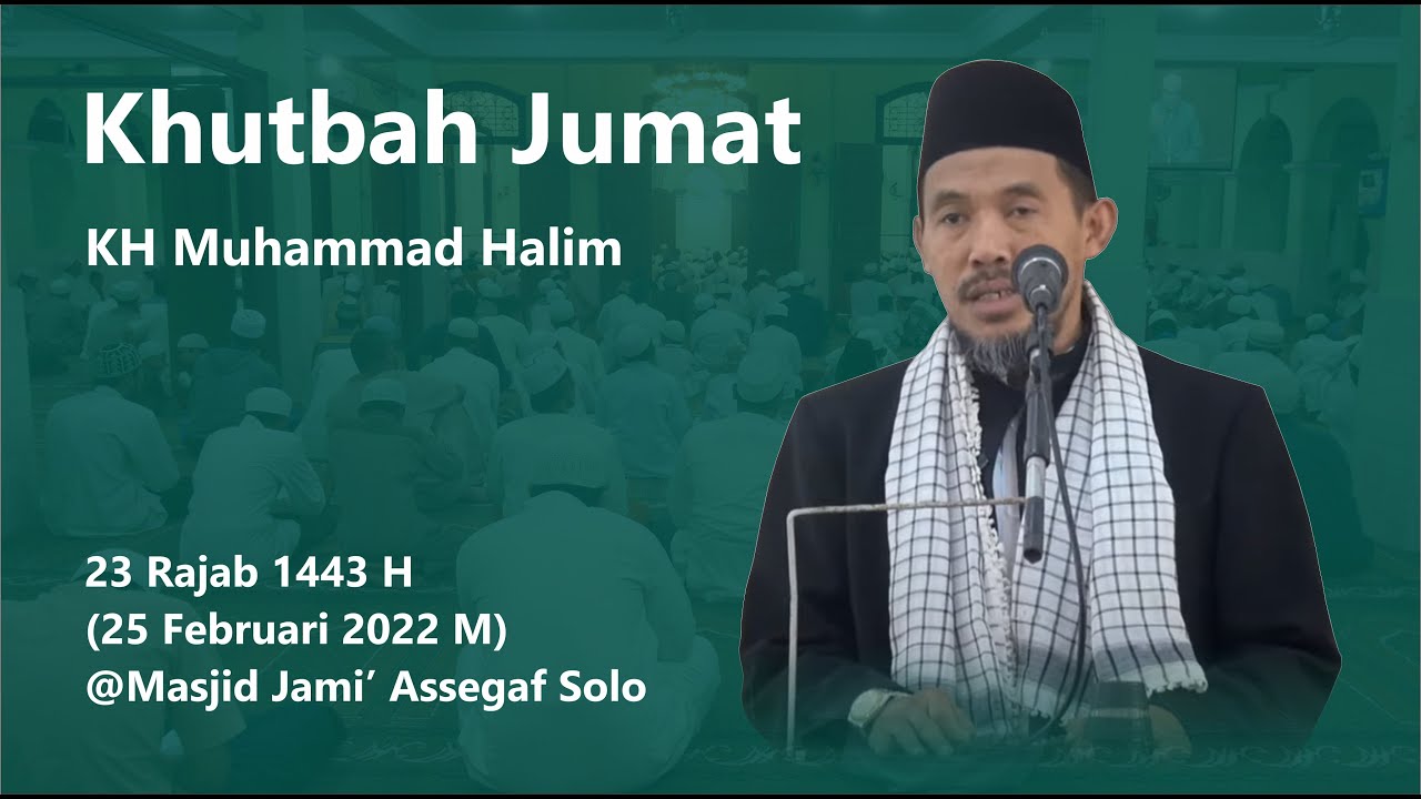 Khutbah Jum'at | Khotib | KH.Muhammad Halim | Live | Masjid Jami' Assegaaf Surakarta 25/02/2022