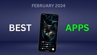 Discover the top Android apps of February 2024 🔥