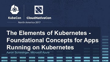The Elements of Kubernetes - Foundational Concepts for Apps Running on Kubernetes