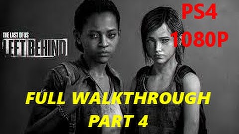 The Last Of Us Left Behind Remastered - Walkthrough Part 4 - 1080p PS4