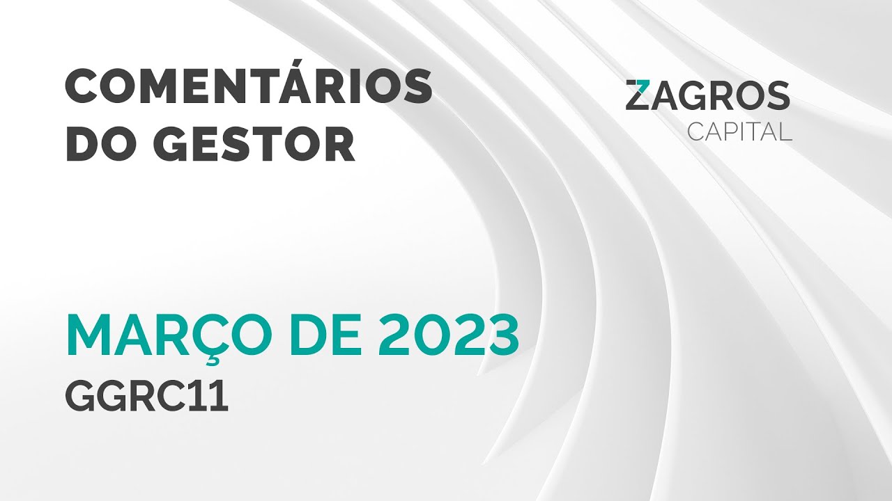 Comentários do Gestor - GGRC11 - Março/2023