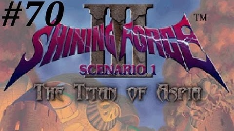 Shining Force 3 (Scenario 1) Walkthrough (70) The Titan Boss Battle Pt. 4