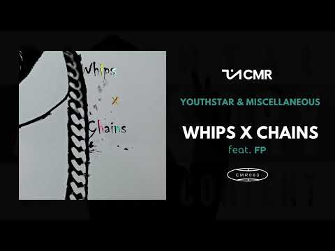 Youthstar & Miscellaneous - Whips X Chains feat. FP