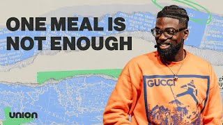 One Meal Is Not Enough | Pastor Stephen Chandler | Union Church