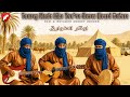 Tuareg Music Like You've Never Heard Before – Raw & Untamed Desert Sounds