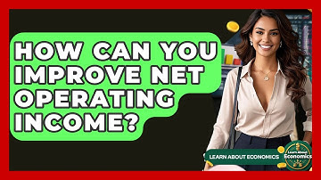 How Can You Improve Net Operating Income? - Learn About Economics