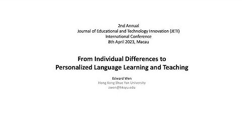From Individual Differences to Personalized Language Learning and Teaching by Prof Edward Wen