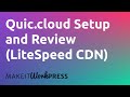 QUIC.cloud Walkthrough &amp; Review: the Best CDN for WordPress?