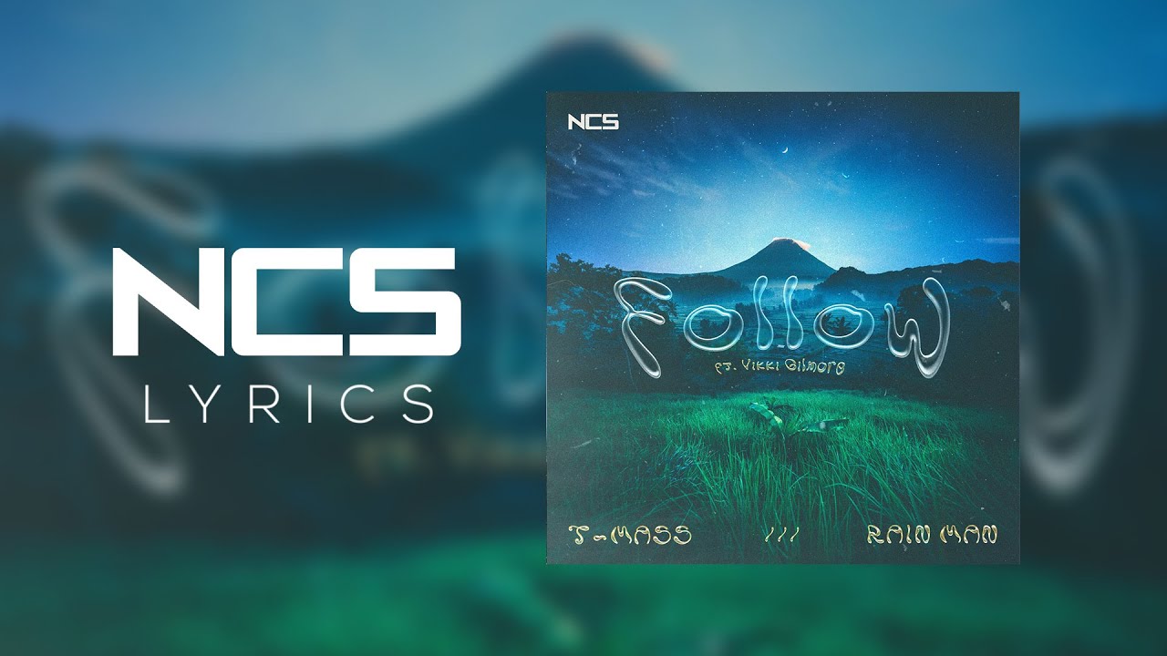T-Mass & Rain Man - Follow (feat. Vikki Gilmore) [NCS Lyrics]