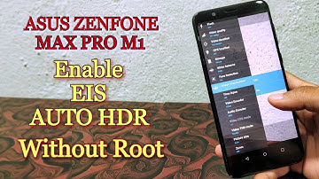 Enable Electronic Image Stabilization ( EIS In ASUS Zenfone Max Pro M1 ) Without Root