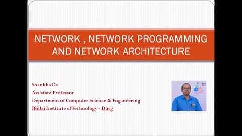 Introduction to Network, Network Programming and Network  Architecture