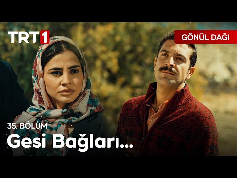 Gesi Bağları... - Gönül Dağı 35. Bölüm