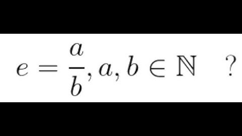Proving e is irrational (detailed)