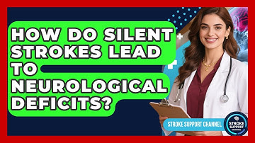How Do Silent Strokes Lead To Neurological Deficits? - Stroke Support Channel