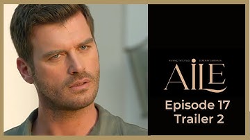 Aile ❖ Ep 17 Trailer #2 ❖ Kivanc Tatlitug ❖ English 2023