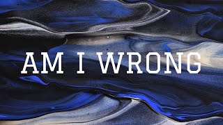 Nico & Vinz - Am I Wrong| Lyrics Video