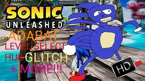 Sonic Unleashed Glitches - Adabat Level Hub Glitch & More!
