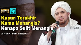 When was the last time you cried? | Al Habib Jindan bin Novel