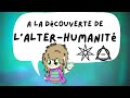 A la dcouverte de lalterhumanit