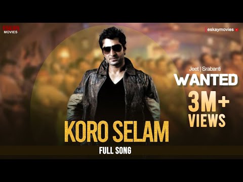 Koro Selam  Jeet  Srabanti  Wanted   Eskay Movies