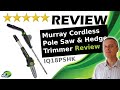 Murray IQ18PSHK Cordless Pole Saw &amp; Hedge Trimmer Review