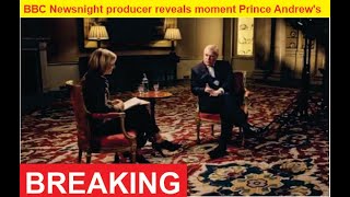 BBC Newsnight producer reveals moment Prince Andrew's interview turned into 'fire starter'