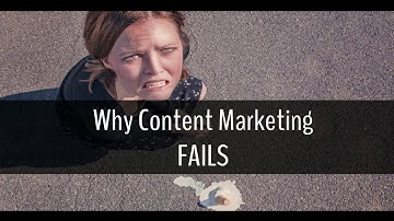Why Content Marketing Fails
