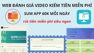WEB SUM WEB ĐÁNH GIÁ VIDEO KIẾM 60K MIỄN PHÍ MỖI NGÀY