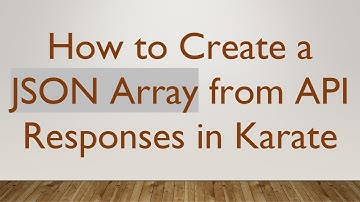 How to Create a JSON Array from API Responses in Karate