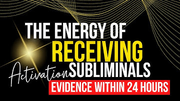 Energy of Receiving Subliminal | Evidence within 24hrs
