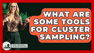 What Are Some Tools For Cluster Sampling? - The Friendly Statistician