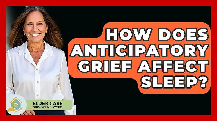 How Does Anticipatory Grief Affect Sleep? - Elder Care Support Network