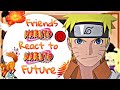 ~∆Friends Naruto react to 🍜Naruto🍜 future∆~ Amigos Naruto reaccionan a Naruto futuro~#2