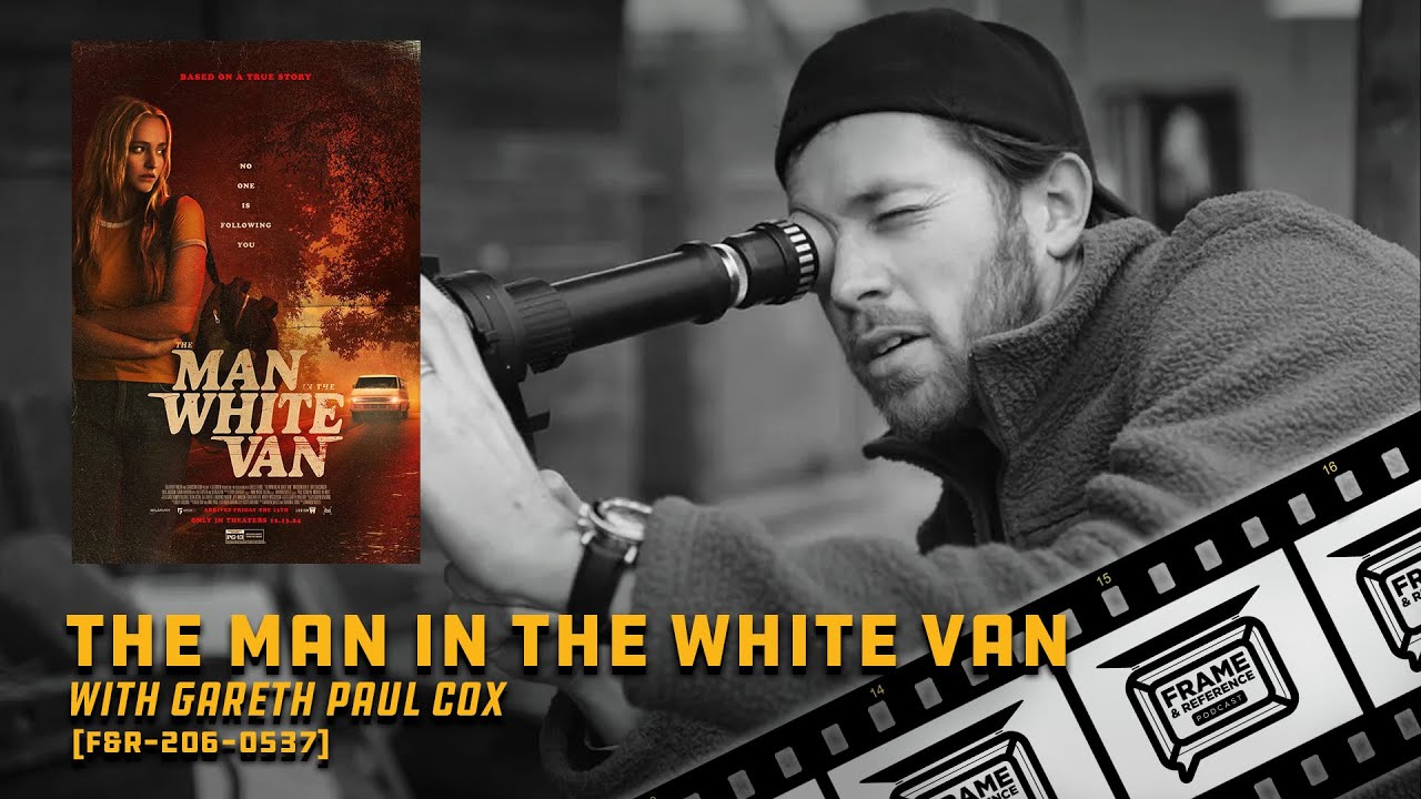 206: "The Man in the White Van" Cinematographer Gareth Paul Cox 206: "The Man in the White Van" Cinematographer Gareth Paul Cox