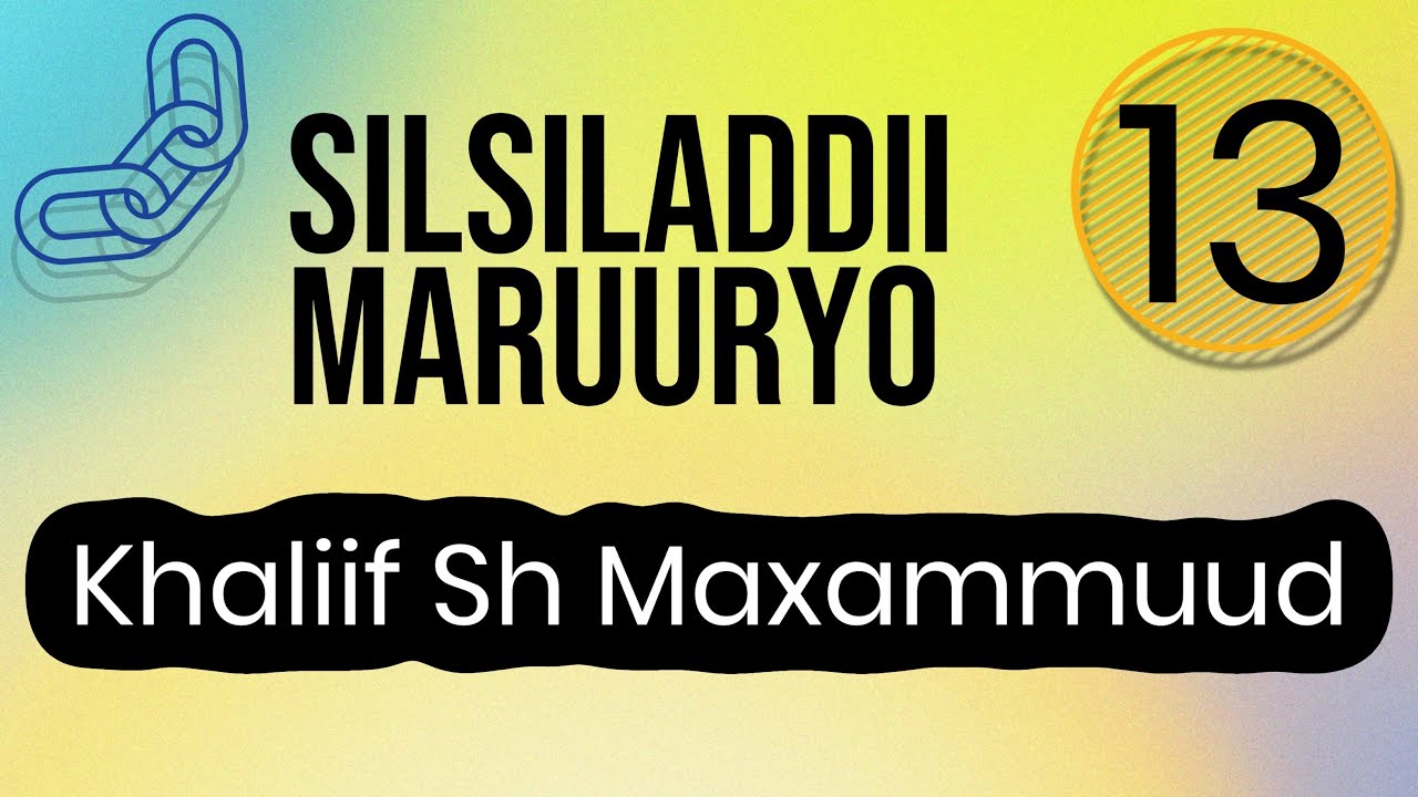 Silsiladdii Maruuryo (Hurgumo) : Khaliif Sheekh Maxammuud | Gabaygii 13aad.