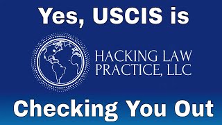 Yes, USCIS is Checking You Out