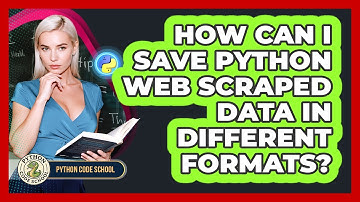 How Can I Save Python Web Scraped Data In Different Formats? - Python Code School