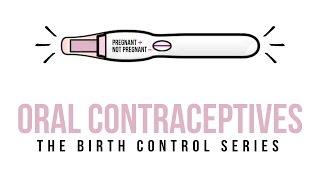 What You Need To Know About Oral Contraceptives | Birth Control 101