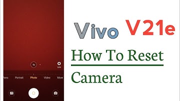 Vivo V21e How To Reset Camera
