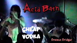 Acid Bath | Cheap Vodka | LIVE 1996